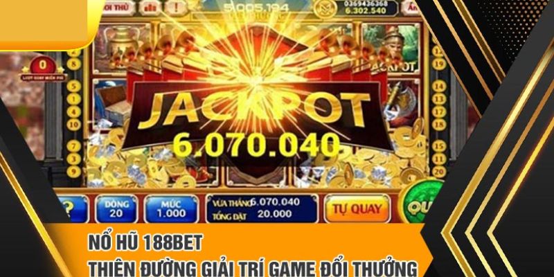 Siêu Hũ 188Bet - Hướng Dẫn Chơi Nổ Hũ Hiệu Quả Nhất